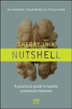 Theory in a Nutshell; Don Nutbeam, Elizabeth Harris, Marilyn Wise; 2010