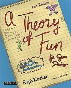 Theory of Fun for Game Design; Raph Koster; 2013