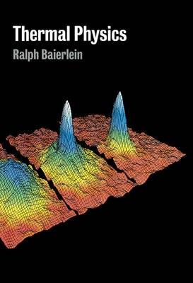 Thermal Physics; Ralph Baierlein; 1999