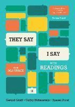 "They Say / I Say": The Moves That Matter in Academic Writing, with 2016 MLA Update and Readings; Gerald Graff, Cathy Birkenstein, Russel K. Durst; 2017