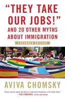 "They Take Our Jobs!"; Aviva Chomsky; 2018