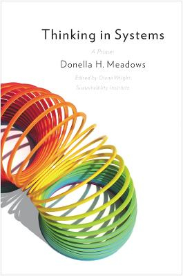 Thinking in Systems; Donella Meadows, Diana Wright; 2008