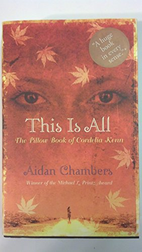 This is all : the pillow book of Cordelia Kenn; Aidan Chambers; 2006