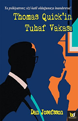 Thomas Quick'in Tuhar Vakasi : Thomas Quick'i Yaratan Kadinim ve Sture Bergwall'in Hikâyesi; Dan Josefsson; 2017