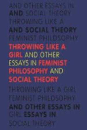 Throwing Like a Girl; Iris Marion Young; 1990