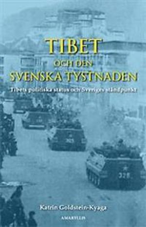 Tibet och den svenska tystnaden; Katrin Goldstein-Kyaga; 2008