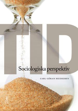 Tid : sociologiska perspektiv; Carl-Göran Heidegren; 2014