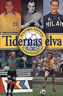 Tidernas elva: Sveriges största fotbollshjältar; Åke Persson, Måns Gahrton; 1999