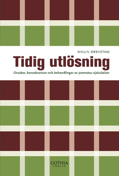 Tidig utlösning : orsaker, konsekvenser och behandlingar av prematur ejakulation; Malin Drevstam; 2010