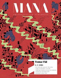 Tidskriften Mana 2-3(2016) Tid; Maja Sager, Pouran Djampour, Paula Mulinari, Matilda Renkvist Quisbert, Sara Nilsson Mohammadi, Florencia Fernández, Hannes Tobiasson, Zlatana Knezevic, Leandro Schclarek Mulinari, Shahram Khosravi, Simon Felix Adler, Susana Morris, Marlene Rosén Hallsten, Elina Pahnke, Te-Nehisi Coates, Sara Wåhlin, Lina Hällström, Carlos Motta; 2016