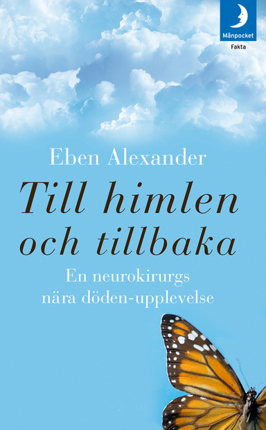 Till himlen och tillbaka : en neurokirurgs nära döden-upplevelse; Eben Alexander; 2014