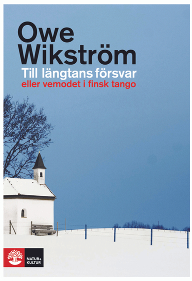 Till längtans försvar eller vemodet i finsk tango; Owe Wikström; 2010