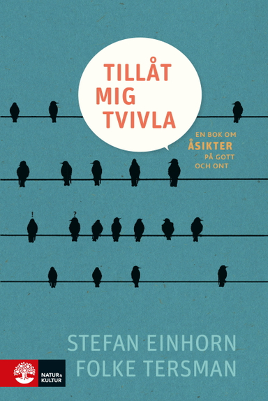 Tillåt mig tvivla : en bok om åsikter på gott och ont; Folke Tersman, Stefan Einhorn; 2023