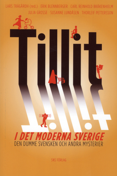 Tillit i det moderna Sverige : den dumme svensken och andra mysterier; Erik Blennberg, Carl Reinhold Bråkenhielm, Julia Grosse, Susanne Lundåsen, Thorleif Pettersson; 2009