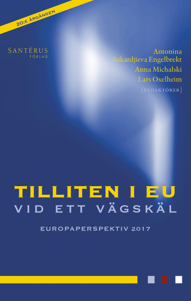 Tilliten i EU vid ett vägskäl; Linda Berg, Andreas Bergh, Anna Felländer, Ester Herlin-Karnell, Håkan Holmberg, Joakim Nergelius, Bo Petersson, Eva Storskrubb, Robin Tiegland, Claes Wihlborg, Göran von Sydow; 2017