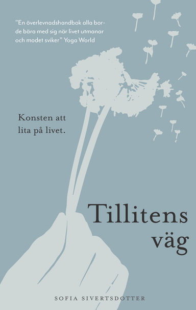 Tillitens väg : konsten att lita på livet; Sofia Sivertsdotter; 2016