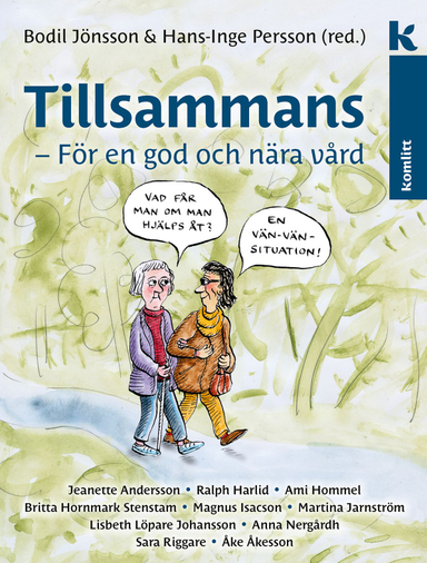 Tillsammans – för en god och nära vård; Bodil Jönsson (red.), Hans-Inge Persson (red.); 2021