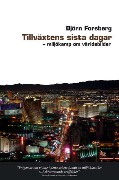 Tillväxtens sista dagar : miljökamp om världsbilder; Björn Forsberg; 2009