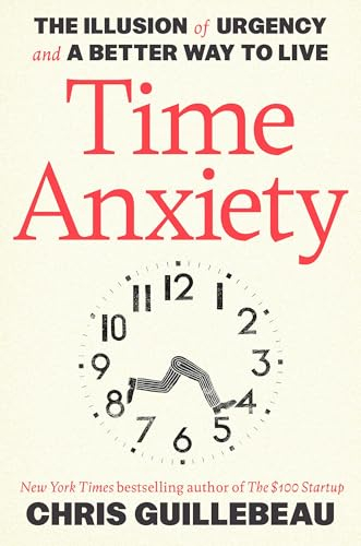 Time Anxiety; Chris Guillebeau; 2025