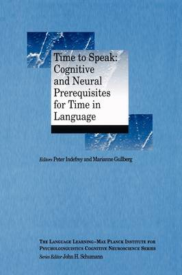 Time to Speak: Cognitive and Neural Prerequisites of Time in Language; Peter Indefrey, Marianne Gullberg; 2009