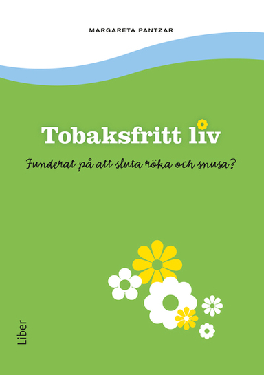 Tobaksfritt liv : funderat på att sluta röka och snusa?; Margareta Pantzar; 2010