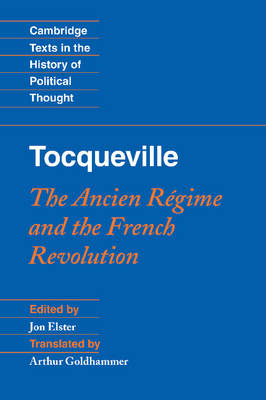 Tocqueville: The Ancien Rgime and the French Revolution; Jon Elster; 2011