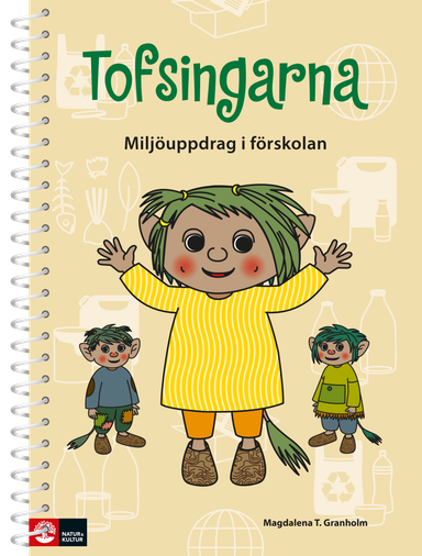 Tofsingarna : miljöarbete i förskolan; Magdalena T. Granholm; 2020