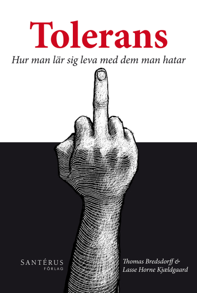 Tolerans : hur man lär sig leva med dem man hatar; Thomas Bredsdorff, Lasse Horne Kjældgaard; 2012