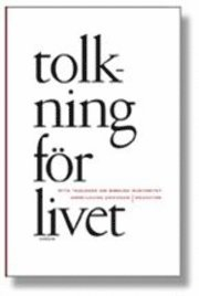 Tolkning för livet : åtta teologer om Bibelns auktoritet; Håkan Bengtsson; 2004