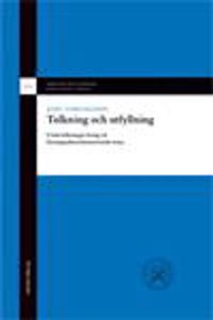 Tolkning och utfyllning : undersökningar kring ett förmögenhetsrättsteoretiskt tema; Joel Samuelsson; 2008