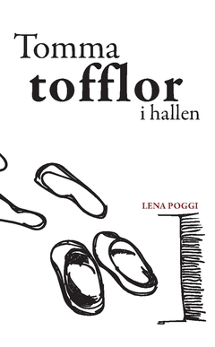 Tomma tofflor i hallen; Lena Poggi; 2021