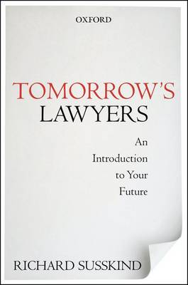 Tomorrow's Lawyers; Richard Susskind; 2013