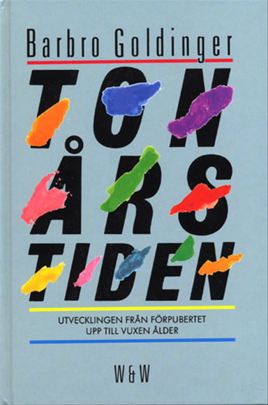 Tonårstiden : utvecklingen från förpubertet upp till vuxen ålder; Barbro Goldinger; 1986