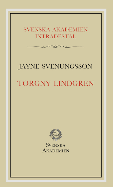 Torgny Lindgren : inträdestal i Svenska akademien; Jayne Svenungsson; 2018