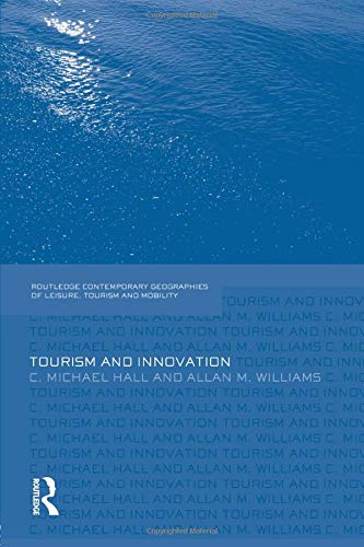 Tourism and Innovation; C Michael Hall, Allan M Williams; 2014