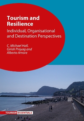 Tourism and Resilience; C Michael Hall, Girish Prayag, Alberto Amore; 2017