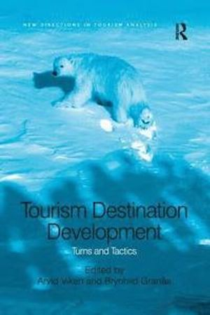 Tourism Destination Development; Arvid Viken, Brynhild Grans; 2016