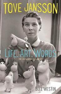 Tove Jansson: Life, Art, Works; Boel Westin; 2018