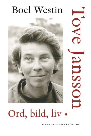 Tove Jansson : ord, bild, liv; Boel Westin; 2007