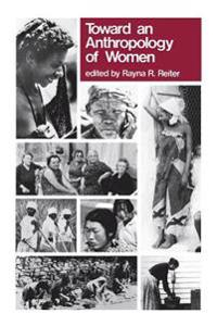 Toward an Anthropology of Women; Rayna Reiter; 1975