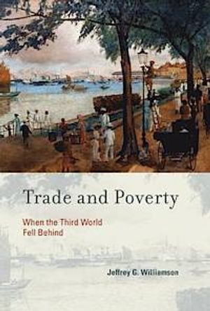 Trade and Poverty; Jeffrey G Williamson; 2011