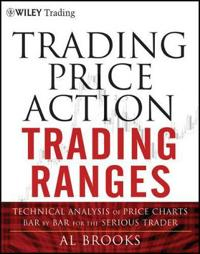 Trading Price Action Trading Ranges: Technical Analysis of Price Charts Bar; Al Brooks; 2012