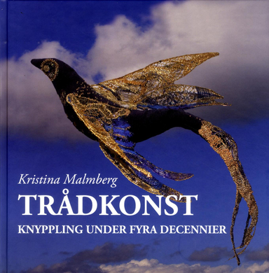 Trådkonst : knyppling under fyra decennier; Kristina Malmberg; 2014