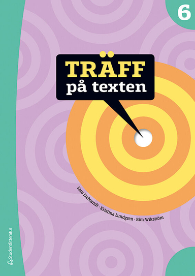 Träff på texten 6 Elevpaket - Digitalt + Tryckt; Maria Heimer, Sofia Johansson, Anette Jelvemark Nordqvist, Bim Wikström, Kristina Lundgren, Sara Erebrandt; 2021