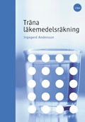 Träna läkemedelsräkning; Ingegerd Andersson; 2001