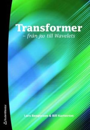 Transformer : från jw till Wavelets; Lars Bengtsson, Bill Karlström; 2007