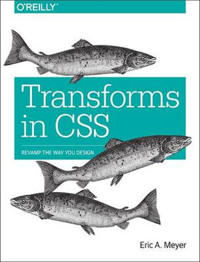 Transforms in CSS; Eric A. Meyer; 2015