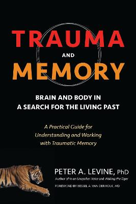 Trauma and Memory; Peter A Levine; 2015