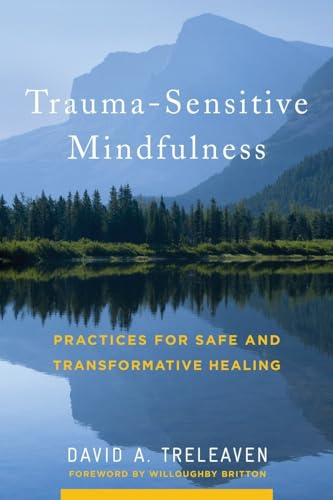 Trauma-Sensitive Mindfulness; David A Treleaven; 2018