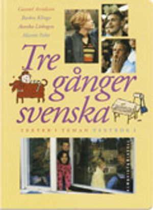 Tre gånger svenska Textbok 1; Gunnel Arvidsson, Barbro Klinga, Annika Löthagen, Martin Palm; 1999